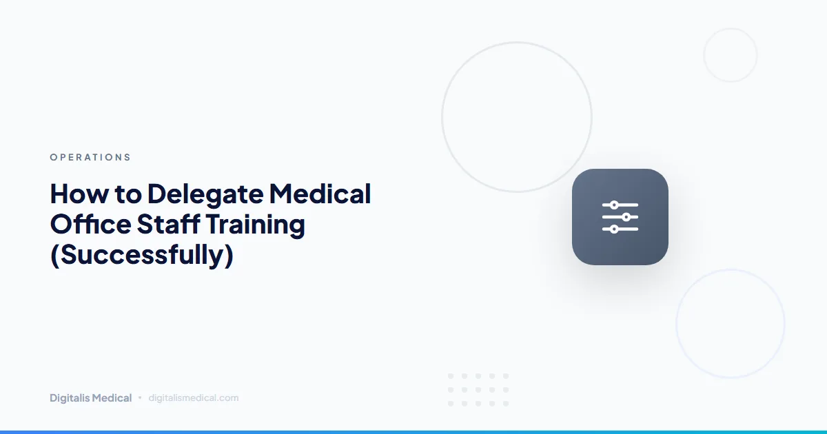 How to Delegate Medical Office Staff Training (Successfully)