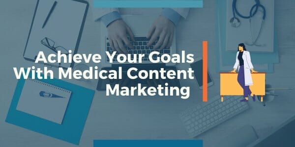 medical content marketing goals