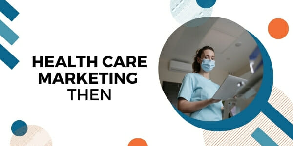 healthcare marketing then
