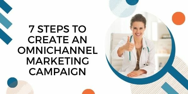 7 steps to create an omnichannel marketing campaign