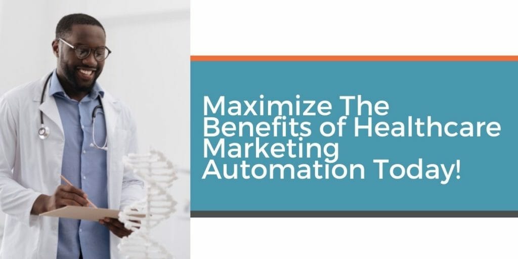 maximize the benefits of healthcare marketing automation today