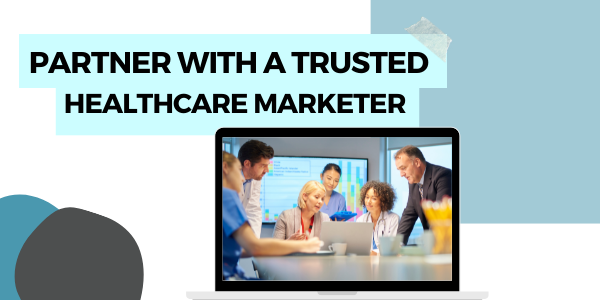 partner with a trusted healthcare marketer