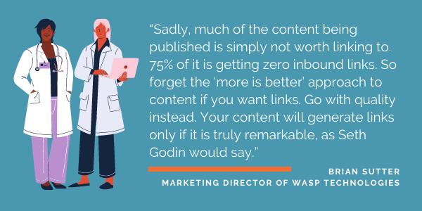 Forget the ‘more is better’ approach to content if you want links. Go with quality instead