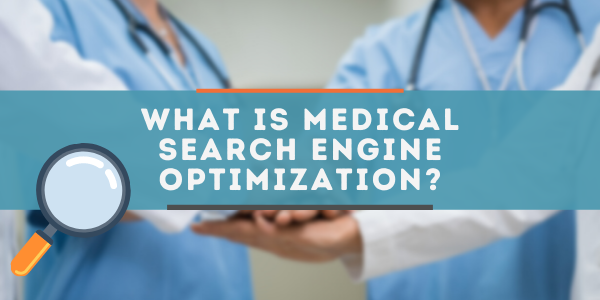 What is Medical Search Engine Optimization?