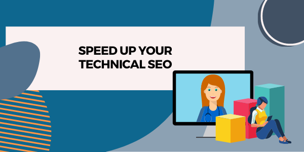 Speed Up Your Technical SEO