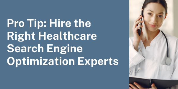 Hire the Right Healthcare Search Engine Optimization Experts
