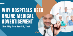 Why Hospitals Need Online Medical Advertisement