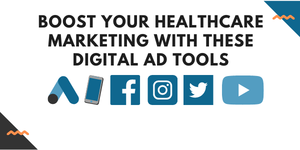 Boost Your Healthcare Marketing With these Digital Ad Tools