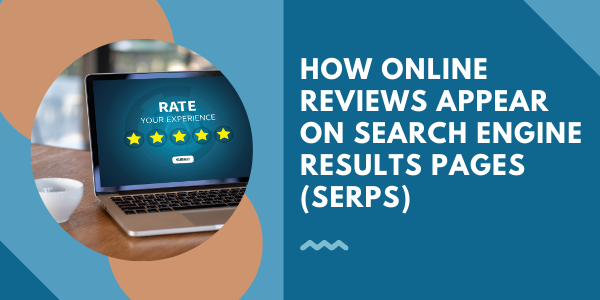 How Online Reviews Appear on Search Engine Results Pages (SERPS)