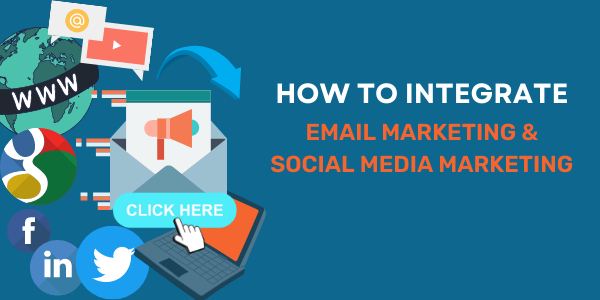 How to Integrate Email Marketing & Social Media Marketing
