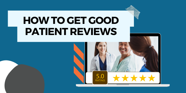 How To Get Good Patient Reviews