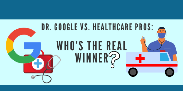 Dr. Google vs. Healthcare Professionals: Who’s the Real Winner?