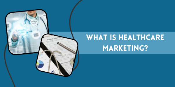 What is Healthcare Marketing