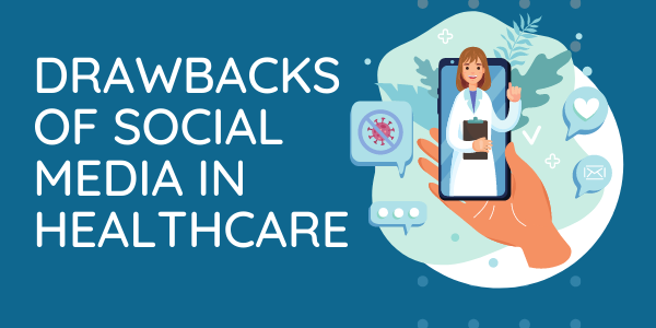 drawbacks of social media in healthcare