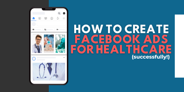 How to Create Facebook Ads for Healthcare